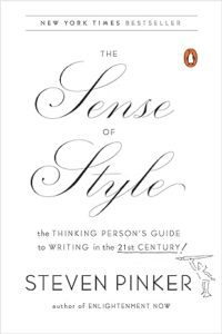 “The Sense of Style: The Thinking Person’s Guide to Writing in the 21st Century” by Steven Pinker