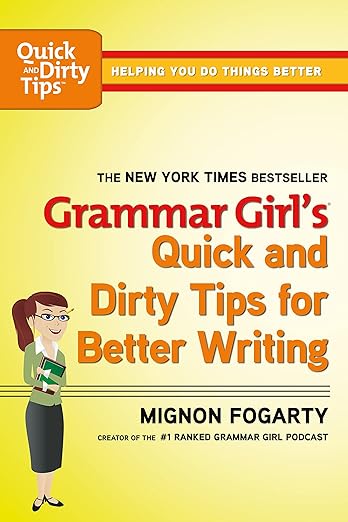 "Grammar Girl's Quick and Dirty Tips for Better Writing" by Mignon Fogarty 