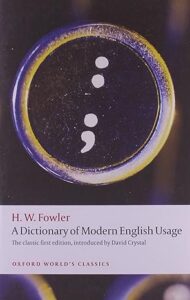 "A Dictionary of Modern English Usage" by H.W. Fowler.