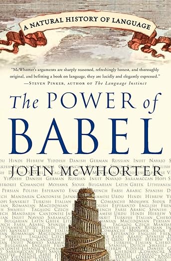 "The Power of Babel: A Natural History of Language" by John H. McWhorter 