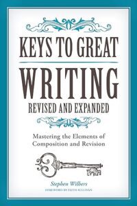 "Keys to Great Writing" by Stephen Wilbers.